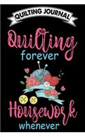 Quilting Journal: Quilting Forever Housework whenever: Funny Quilting Project Journal Gifts. Best Quilting Project Journal Notebook for Quilters who loves Quilting. Q