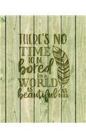 There's No Time To Be Bored In A World As Beautiful As This: Family Camping Planner & Vacation Journal Adventure Notebook - Rustic BoHo Pyrography - Green Boards