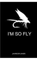 I'm So Fly Jahresplaner: I'm So Fly Fliegenfischen Angler Angeln Fisch Fischer Zwei Jahres Kalender 2020 2021 6x9 A5: Studienplaner Terminkalender Wöchentliche To-Do-Liste &