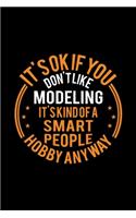 It's Okay If You Don't Like Modeling It's Kind Of A Smart People Hobby Anyway: Lined Journal, 120 Pages, 6x9 Sizes, Funny Modeling Notebook Gift For Model