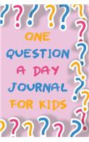 One Question a Day Journal for Kids: 108 Daily Questions for Your Child to inspire self-discovery, empowerment and happiness.