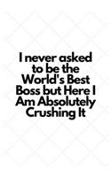 I never asked to be the World's Best Mentor: Lined Notebook
