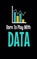 Born To Play With Data