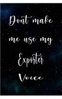 Don't Make Me Use My Exporter Voice