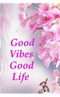 Good Vibes, Good Life: (Notebook, Diary) 120 Lined Pages Inspirational Quote Notebook To Write In size 6x 9 inches (quote journal)