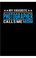 My Favorite Photographer Calls Me Mom
