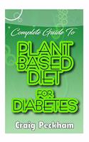 Complete Guide To Plant Based Diet for Diabetes