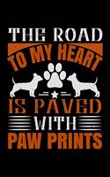 The Road To My Heart Is Paved With Paw Prints