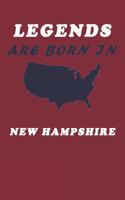 LEGENDS ARE BORN IN New Hampshire Notebook Birthday Gift