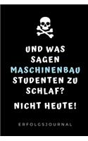 Und Was Sagen Maschinenbau Studenten Zu Schlaf? Nicht Heute! Erfolgsjournal: A5 Geschenkbuch ERFOLGSJOURNAL 2020 für Maschinenbau Studenten - Ingenieure - Studium - Geschenkidee Abitur Schulabschluss - Ingenieurstudium - zur 