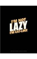 I'm Not Lazy I'm Cat-Like: Graph Paper Notebook - 0.25 Inch (1/4") Squares(2046 Graph Paper Notebook - 0.25 Inch (1/4") Squares)