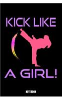 Kick Like A Girl! Notebook: Kickboxing Notizbuch A5 linierte 110 Seiten, Notizheft / Tagebuch / Reise Journal, perfektes Geschenk für Sie, Ihre Familie und Freunde, die Kickbox