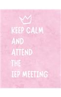 Keep Calm And Attend The IEP Meeting: Funny Planner Notebook For Parents & Advocates Makes Special Education Process Easier - Stay Organized - Writing Notes Tracking Monitoring Progress 