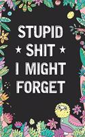Stupid Shit I Might Forget