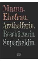 Mama. Ehefrau. Arzthelferin. Beschützerin. Superheldin. Kalender 2020