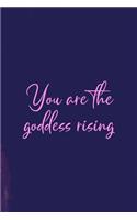 You Are The Goddess Rising