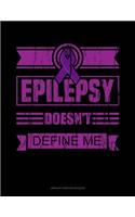 Epilepsy Doesn't Define Me