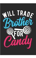 Will Trade Brother For Candy: Halloween Blank Lined Journal Notebook / Trick or Treat Candy Journal/Kids Journal/Candy Cane Journal/Journal For Sister/Halloween Christmas Journal