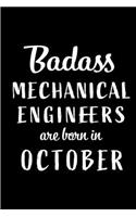 Badass Mechanical Engineers Are Born In October: Blank Line Funny Journal, Notebook or Diary is Perfect Gift for the October Born. Makes an Awesome Birthday Present from Friends and Family ( Altern