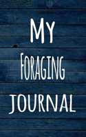 My Foraging Journal: The perfect way to record your hobby - 6x9 119 page lined journal!