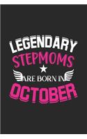 Legendary Stepmoms Are Born In October: Lined Stepmoms Journal Notebook Diary as Birthday, Appreciation, Welcome, Farewell, Thank You, ... gifts. Cute Stepmom Journal