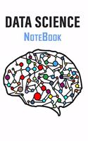 Data Science NoteBook: Lined Journal For Data Science And Analytics Students (Data Science Notebooks): Lined Journal For Data Science, Analytics, And Machine Learning Engi