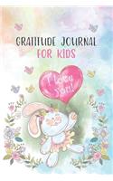 Gratitude Journal for Kids I LOVE YOU: Kindness Thankful Thoughts for Children Daily Journal with Prompts Practice Mindfulness Mindset Happiness Rabbit Flower Beautiful