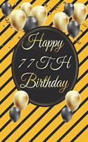 Happy 77th Birthday: 77th Birthday Gift / Journal / Notebook / Diary / Unique Greeting & Birthday Card Alternative