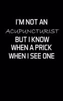 I'm Not An Acupuncturist But I Know When A Prick When I See One: Acupuncturist Notebook - Blank Lined Notebook Journal - (6 x 9 - 120 Pages) - Acupuncturist Gifts