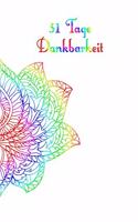 31 Tage Dankbarkeit: 31 Tage Dankbarkeit Tagebuch, A5 mit Anleitung, je Tag eine Seite, Meditation, Achtsamkeit, Affirmation, positives Denken, Selbstliebe, Erfolg