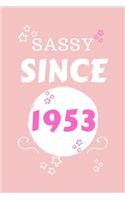 Sassy Since 1953: Perfect Gag Gift - Blank Lined Notebook Journal - 100 Pages 6" x 9" Format - Office Humour and Banter - Girls night Out - Birthday- Hen Stag Do - An