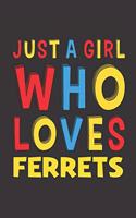 Just A Girl Who Loves Ferrets