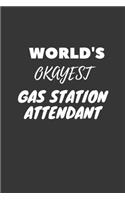 World's Okayest Gas Station Attendant Notebook: Lined Journal, 120 Pages, 6 x 9, Funny Dream Job, Starting New Career Gag Gift Journal Matte Finish