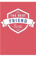 The Best Friend Ever: (Friends and Family Notebooks)