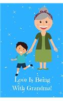 Love Is Being with Grandma!: Journal Containing Inspirational Quotes