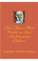 The Man-Made World; Or, Our Androcentric Culture