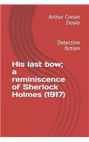 His Last Bow; A Reminiscence of Sherlock Holmes (1917): Detective Fiction