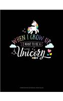 When I Grow Up I Want to Be a Unicorn: Composition Notebook: Wide Ruled(181 Composition Notebook: Wide Ruled)