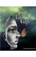 Jesse and the Caterpillar Who Got Its Wings