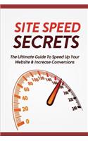 Site Speed Secrets: The Ultimate Guide to Speed Up Your Website & Increase Conversions