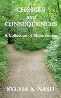 Choices and Consequences: A Collection of Short Stories