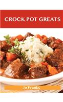 Crock Pot Greats: Delicious Crock Pot Recipes, the Top 100 Crock Pot Recipes(English)