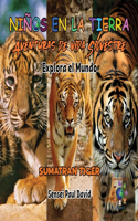 Nin~os en la Tierra Aventuras de vida Silvestre - Explora el Mundo Sumatran Tiger - Indonesia
