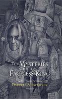 The Mysteries of the Faceless King: The best short fiction of Darrell Schweitzer Volume 1