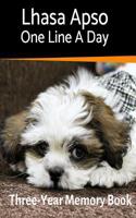 Lhasa Apso - One Line a Day: A Three-Year Memory Book to Track Your Dog's Growth(19 Memory a Day for Dogs)