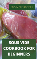 Sous Vide Cookbook for Beginners 50 Simple Recipes