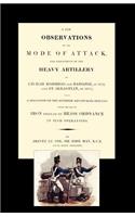 Few Observations on the Mode of Attack and Employment of the Heavy Artillery at Ciudad Rodrigo and Badajoz in 1812 and St. Sebastian in 1813