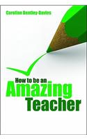 How to be an Amazing Teacher: (English)