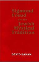 Sigmund Freud and the Jewish Mystical Tradition