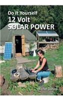 Do It Yourself 12 Volt Solar Power, 3rd Edition